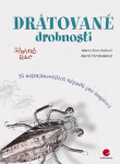 Drátované drobnosti - Alena Vondrušková, Alena Samohýlová