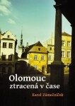 Olomouc ztracená v čase - Karel Zámečníček