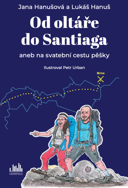 Od oltáře do Santiaga - Petr Urban, Lukáš Hanuš, Jana Hanušová