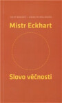 Mistr Eckhart. Slovo věčnosti