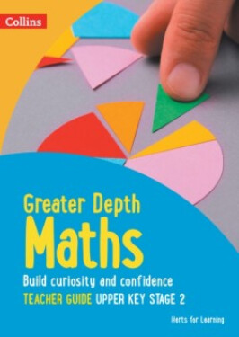 Herts for Learning — Greater Depth Maths Teacher Guide Upper Key Stage 2 - Adams Nicola