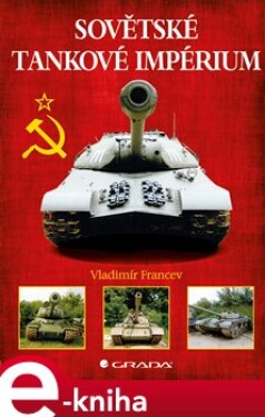 Sovětské tankové impérium Vladimír Francev