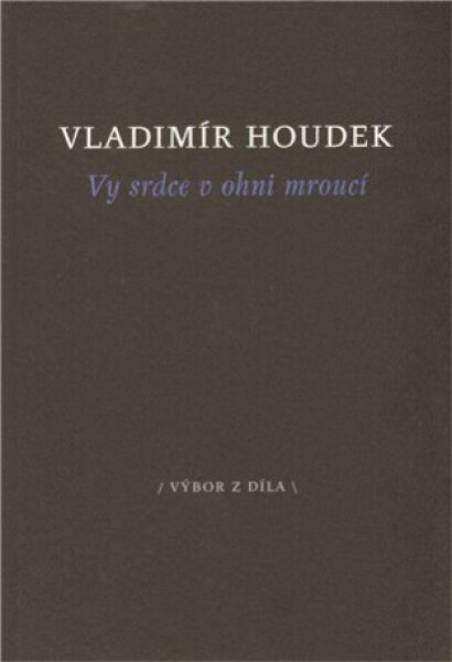Vy srdce v ohni mroucí - Vladimír Houdek