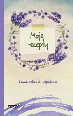 Moje recepty - Táňa Keleová-Vasilková