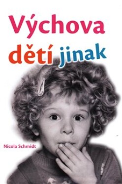 Výchova dětí jinak Nicola Schmidt