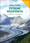 Extreme Wilderness - A Survival Handbook - Jaroslav Pavlíček