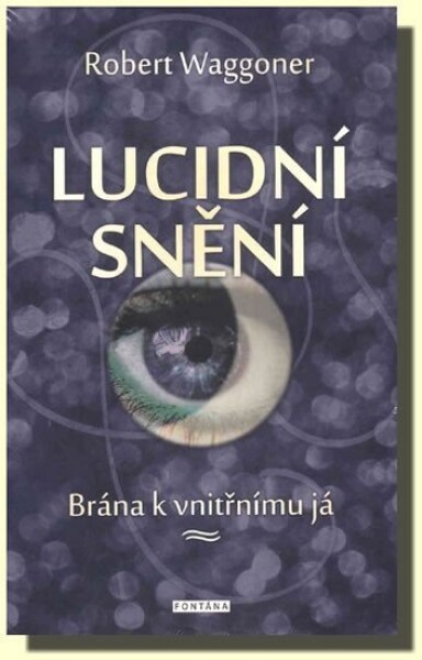 Lucidní snění - Brána k vnitřnímu Já - Robert Waggoner