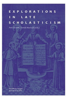 Explorations in Late Scholasticism - Tomáš Machula