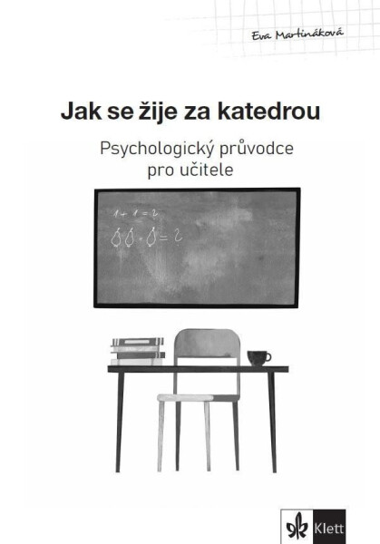Psychologický průvodce díl Jak se žije za katedrou Eva Martináková