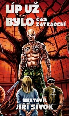 Líp už bylo: Čas zatracení - Jiří Sivok