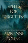 Spells for Forgetting - Adrienne Youngová