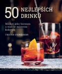 50 nejlepších drinků - Míchej jako barman a staň se mistrem koktejlů - Stephenson Tristan