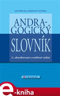 Andragogický slovník. 2., aktualizované a rozšířené vydání - Jan Průcha, Jaroslav Veteška e-kniha