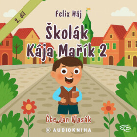 Školák Kája Mařík 2 - Felix Háj - audiokniha