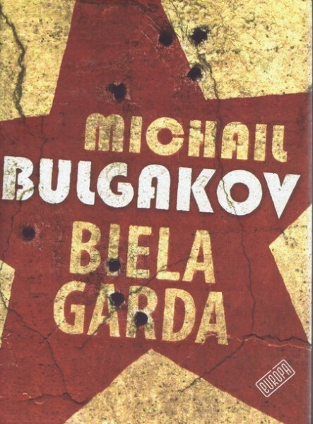 Biela garda - Michail Afanasjevič Bulgakov