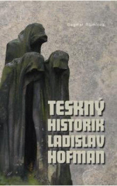 Teskný historik Ladislav Hofman Dagmar Blümlová