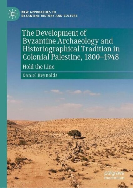 The Development of Byzantine Archaeology and Historiographical Tradition in Colonial Pales