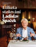 Etiketa stolování - O dobrých mravech a gastronomii - Ladislav Špaček