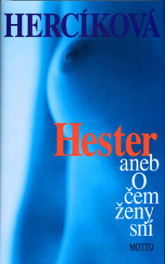 Hester aneb O čem ženy sní (poškozená) - Iva Hercíková