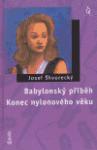 Babylonský příběh Konec nylonového věku Josef Škvorecký