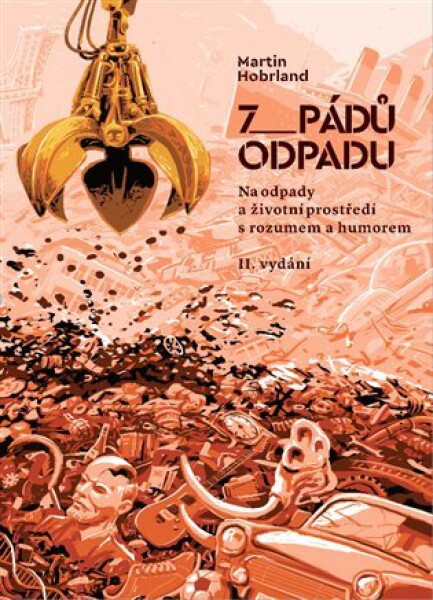 7 pádů odpadu - Na odpady a životní prostředí s rozumem a s humorem - Martin Hobrland
