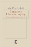 Paradoxy klasické logiky Vít Punčochář