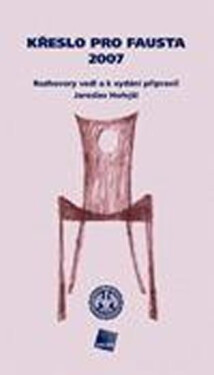 Křeslo pro Fausta 2007: Rozhovory vedl vydání připravil Jaroslav Hořejší Jaroslav Hořejší