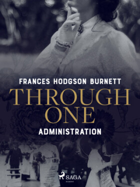 Through One Administration - Frances Hodgsonová-Burnettová - e-kniha