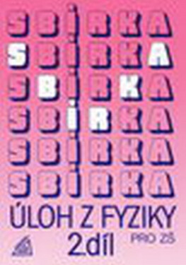 Sbírka úloh z fyziky pro ZŠ, 2. díl, 3. vydání - Jiří Bohuněk