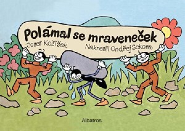 Polámal se mraveneček (dárkové leporelo) Josef Kožíšek, Ondřej Sekora