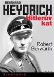 Reinhard Heydrich - Hitlerův kat - Robert Gerwarth