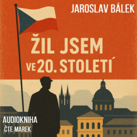 Žil jsem ve 20. století - Jaroslav Bálek - audiokniha