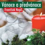 Vánoce a předvánoce - František Nepil - audiokniha