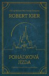 Pohádková jízda: Tajemství kreativního leadershipu - Robert Iger