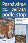 Poznáváme zvířata podle stop - Frank Hecker