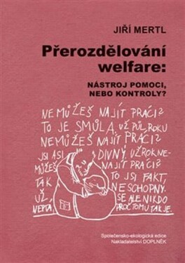 Přerozdělování welfare - Nástroj pomoci, nebo kontroly? - Jiří Mertl