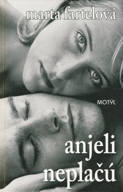 Anjeli neplačú - Marta Fartelová