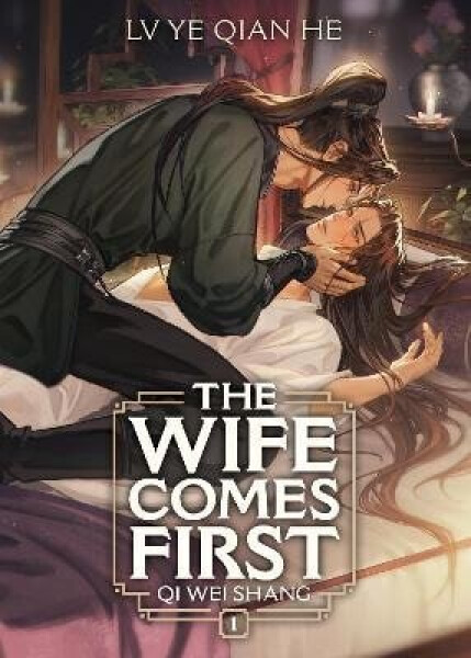 Wife Comes First: Qi Wei Shang (Novel) Vol. 1 - Ye He Qian