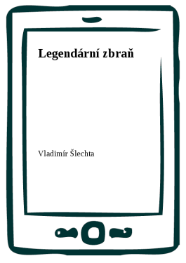 Legendární zbraň - Vladimír Šlechta