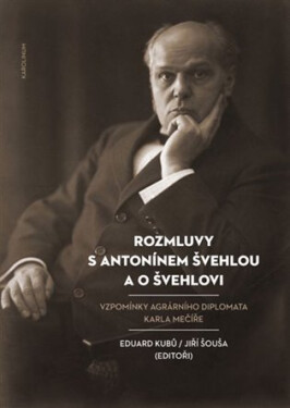 Rozmluvy s Antonínem Švehlou a o Švehlovi - Vzpomínky agrárního diplomata Karla Mečíře - Eduard Kubů