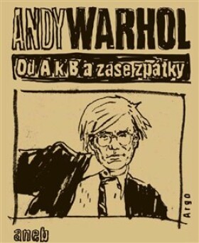 Od zase zpátky aneb Filosofie Andyho Warhola Andy Warhol