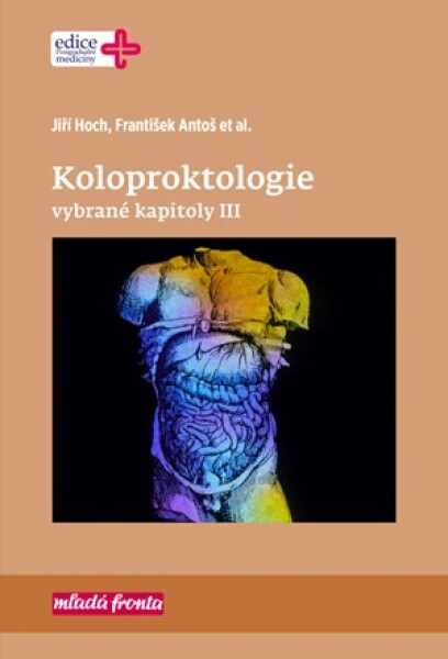 Koloproktologie Vybrané kapitoly III | František Antoš, Jiří Hoch