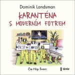 Karanténa moderním fotrem Dominik Landsman