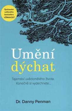 Umění dýchat - Tajemství uvědomělého života. Konečně si vydechnete... - Danny Penman