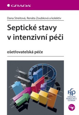 Septické stavy v intenzivní péči - Dana Streitová, Renáta Zoubková - e-kniha