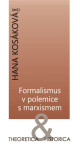 Formalismus v polemice s marxismem - Theoretica & historica - Hana Kosáková