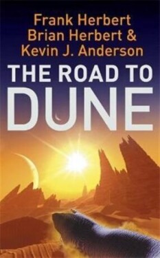 Road to Dune - Frank Herbert, Brian Herbert, Kevin J. Anderson