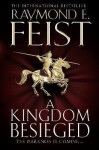 A Kingdom Besieged (The Chaoswar Saga 1) - Raymond E. Feist