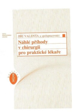 Náhlé příhody v chirurgii pro praktické lékaře - kolektiv autorů