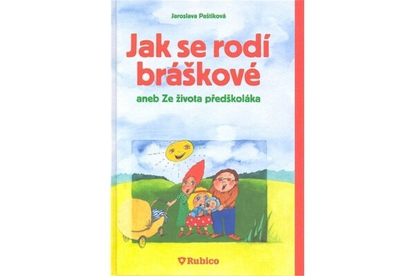 Jak se rodí bráškové aneb Ze života předškoláka Paštiková Jaroslava